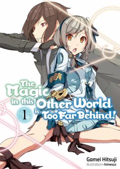 The Magic in This Other World Is Too Far Behind! Volume 1 (Light Novel) - Hitsuji, Gamei