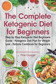 The Complete Ketogenic Diet for Beginners: Step by Step Ketogenic Diet Beginners Guide