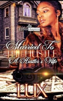 Married to the Hustle: A Hustler's Wife - Lux