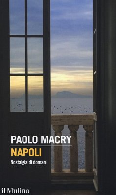 Napoli. Nostalgia di domani - Macry, Paolo