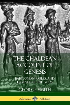 The Chaldean Account of Genesis - Smith, George