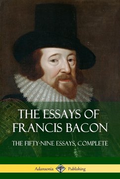 The Essays of Francis Bacon - Bacon, Francis