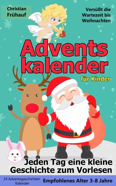 Adventskalender für Kinder - Jeden Tag eine kleine Geschichte zum Vorlesen  … von Christian Frühauf - Portofrei bei bücher.de