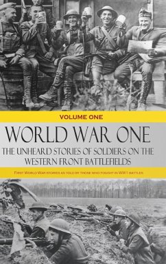 World War One - The Unheard Stories of Soldiers on the Western Front Battlefields - Various