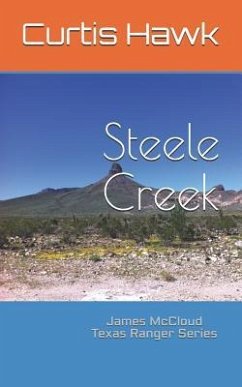 Steele Creek: James McCloud Texas Ranger Series - Hawk, Curtis