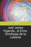 Joel James Figarola, El Etno-Ontólogo de la Cubanía