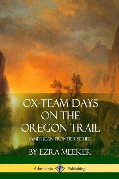 Ox-Team Days on the Oregon Trail (American Frontier Series) - Meeker, Ezra