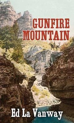 Gunfire Mountain - La Vanway, Ed