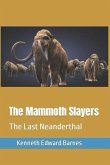 The Mammoth Slayers: The Last Neanderthal