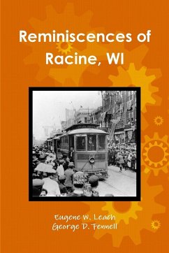 Reminiscences of Racine, WI - Fennell, George D.; Leach, Eugene W.