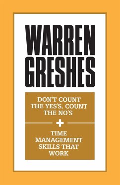 Don't Count the Yes's, Count the No's and Time Management Skills That Work - Greshes, Warren