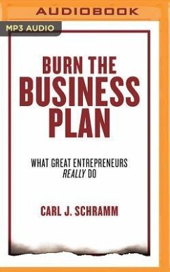 Burn the Business Plan: What Great Entrepreneurs Really Do - Schramm, Carl J.