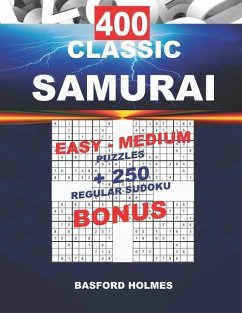 400 CLASSIC SAMURAI EASY - MEDIUM PUZZLES + 250 regular Sudoku BONUS: Sudoku Easy - Medium levels and classic puzzles 9x9 very hard level - Holmes, Basford