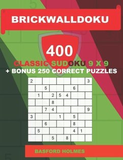 BrickWallDoku 400 classic Sudoku 9 x 9 + BONUS 250 correct puzzles: Book puzzles 100 easy + 100 medium + 100 hard + 100 very hard levels of difficulty - Holmes, Basford