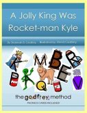 A Jolly King Was Rocket-man Kyle: The Godfrey Method phonics cards included