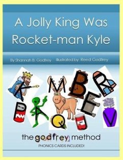 A Jolly King Was Rocket-man Kyle: The Godfrey Method phonics cards included - Godfrey, Shannah B.