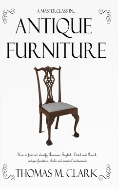 A Masterclass in Antique Furniture - Clark, Thomas M.