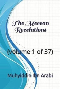 The Meccan Revelations: (volume 1 of 37) - Ibn Arabi, Muhyiddin