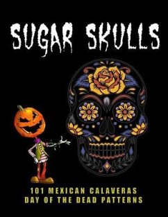 Sugar Skulls - 101 Mexican Calaveras, Day of the Dead Patterns: Coloring Book for Adults Stress Relief - Nomadia