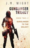 Gunslinger to the Galaxy (Gunslinger Trilogy, #2) (eBook, ePUB) Gunslinger to the Galaxy (Gunslinger Trilogy, #2) (eBook, ePUB)