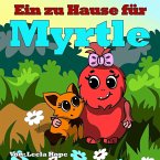 Ein zu Hause für Myrtle (gute nacht geschichten kinderbuch, #1) (eBook, ePUB)