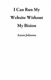 I Can Run My Website Without My Bision (eBook, ePUB)