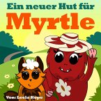 Ein Neuer Hut für Myrtle (gute nacht geschichten kinderbuch) (eBook, ePUB)