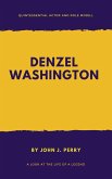 DENZEL WASHINGTON - Quintessential Actor and Role Model (eBook, ePUB)