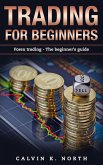 Trading For Beginners: Forex Trading - The Beginner's Guide (eBook, ePUB)