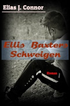Ellis Baxter / Ellis Baxters Schweigen - Connor, Elias J.