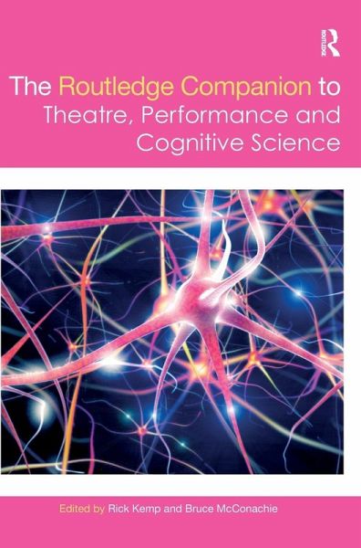 The Routledge Companion to Theatre, Performance and Cognitive Science The Routledge Companion to Theatre, Performance and Cognitive Science