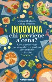 Indovina chi previene a cena? Ricette conviviali per una libera e gustosa prevenzione a tavola