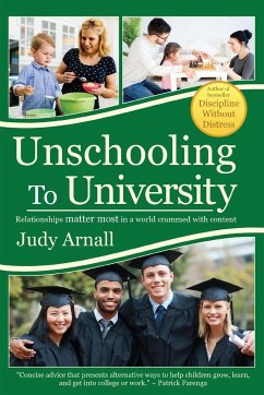 Unschooling To University - Arnall, Judy L