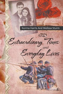 Extraordinary Times and Everyday Lives - Harris, Norma; Sturm, Melissa