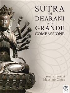 Sutra del Dharani della Grande Compassione (eBook, ePUB) - Claus, Massimo; Silvestri, Laura