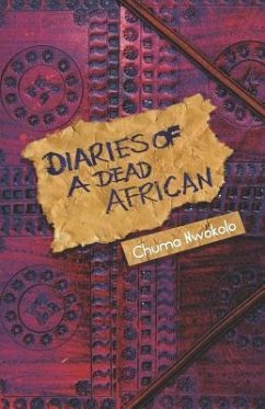 Diaries of a Dead African - Nwokolo, Chuma