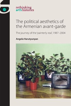 The political aesthetics of the Armenian avant-garde - Harutyunyan, Angela