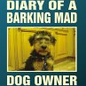 Diary Of A Barking Mad Dog Owner... - Bild 1