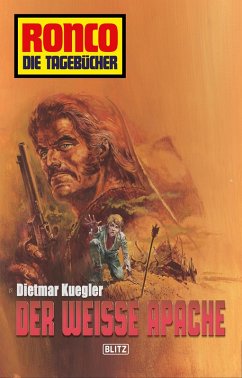 Ronco - Die Tagebücher 02 - Der weiße Apache (eBook, ePUB) - Kuegler, Dietmar
