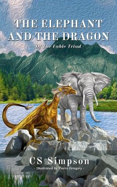 The Elephant and the Dragon: A Fable (The Fable Triad) (eBook, ePUB) - Simpson, Cs