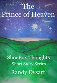 The Prince of Heaven (ShoeBox Thoughts - Short Stories, #1) (eBook, ePUB)