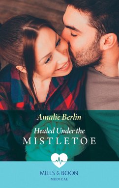 Healed Under The Mistletoe (Scottish Docs in New York, Book 2) (Mills & Boon Medical) (eBook, ePUB) - Berlin, Amalie