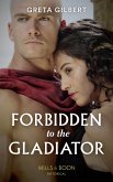 Forbidden To The Gladiator (Mills & Boon Historical) (eBook, ePUB)