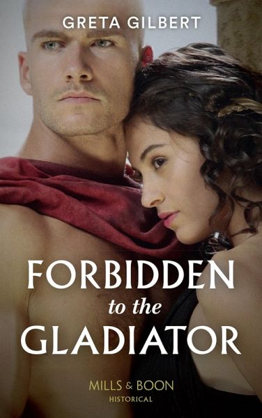 Forbidden To The Gladiator (eBook, ePUB) Forbidden To The Gladiator (eBook, ePUB)