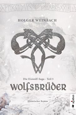 Wolfsbrüder / Die Eiswolf-Saga Bd.3 (eBook, ePUB) - Weinbach, Holger