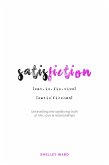 Satisfiction: Unravelling the Satisfying Truth of Life, Love & Relationships (eBook, ePUB) Satisfiction: Unravelling the Satisfying Truth of Life, Love & Relationships (eBook, ePUB)