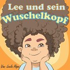 Lee und sein Wuschelkopf (gute nacht geschichten kinderbuch) (eBook, ePUB)