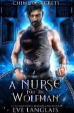 A Nurse for the Wolfman (Chimera Secrets, #1) (eBook, ePUB)