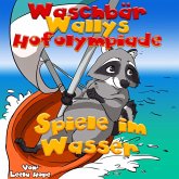 Waschbär Wallys Hofolympiade - Spiele im Wasser (gute nacht geschichten kinderbuch) (eBook, ePUB)