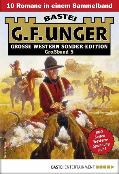 G. F. Unger Sonder-Edition Großband 5 (eBook, ePUB) G. F. Unger Sonder-Edition Großband 5 (eBook, ePUB)